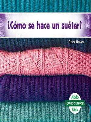 cover image of ¿Cómo se hace un suéter? (How Is a Sweater Made?) (Spanish Version)